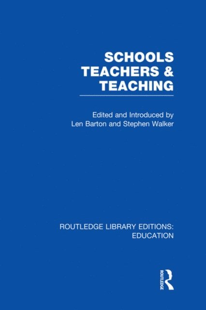 Stephen Walker, Len Barton - Schools, Teachers and Teaching (RLE Edu N), E-bok