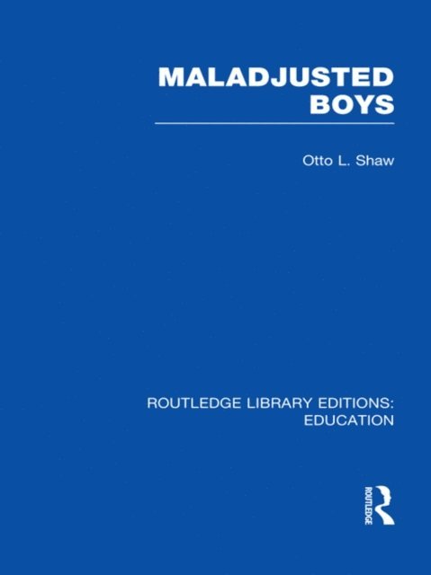 Otto Shaw - Maladjusted Boys (RLE Edu M), E-bok. Tillgänglighet: Lägg i varukorg
