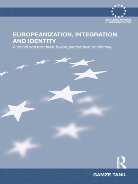 Gamze Tanil - Europeanization, Integration and Identity, E-bok