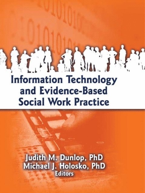 Michael J. Holosko, Judith Dunlop - Information Technology and Evidence-Based Social Work Practice, E-bok