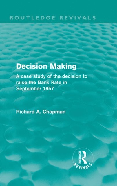 Richard A. Chapman - Decision Making (Routledge Revivals), E-bok