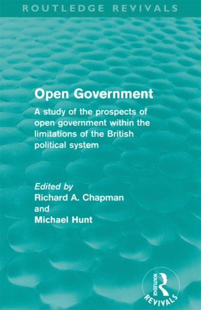 Michael Hunt, Richard A. Chapman - Open Government (Routledge Revivals), E-bok