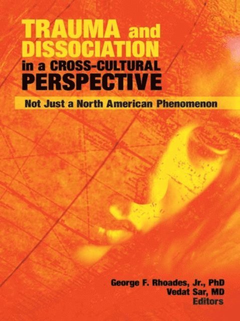 Vedat Sar, George F Rhoades Jr - Trauma and Dissociation in a Cross-Cultural Perspective, E-bok