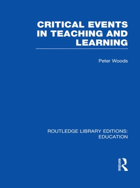 Peter Woods - Critical Events in Teaching & Learning, E-bok