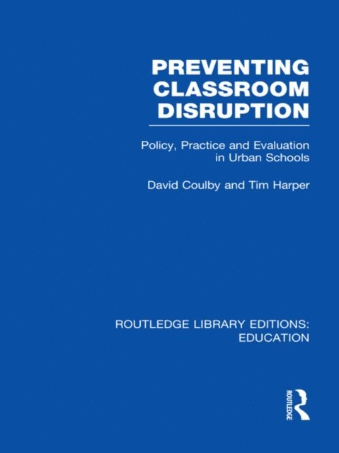 Tim Harper, David Coulby - Preventing Classroom Disruption (RLE Edu O), E-bok