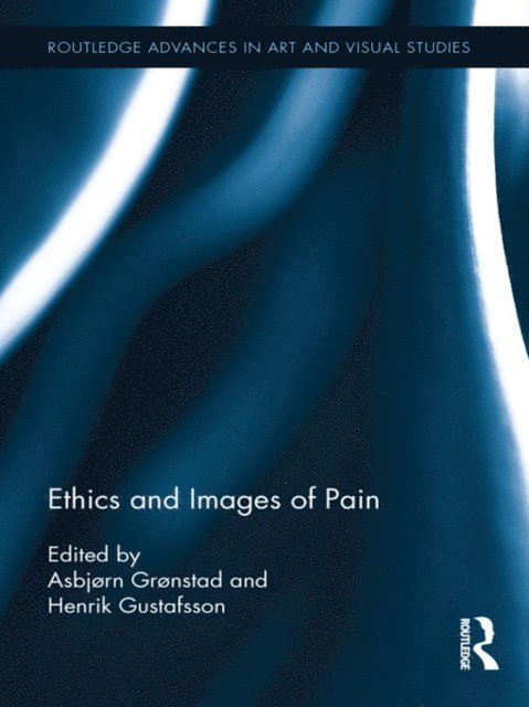 Henrik Gustafsson, Asbjorn Gronstad - Ethics and Images of Pain, E-bok