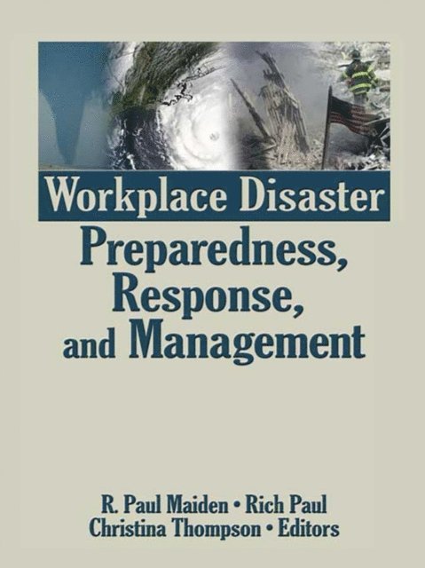 Christina Thompson, Rich Paul, R. Paul Maiden - Workplace Disaster Preparedness, Response, and Management, E-bok