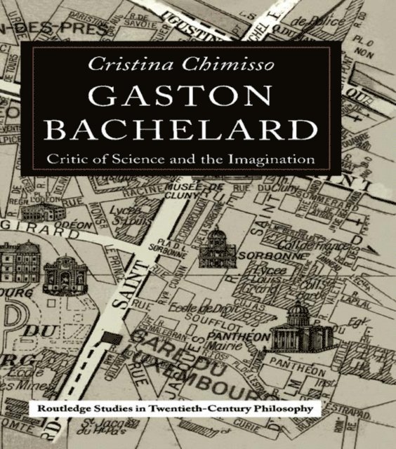 Cristina Chimisso - Gaston Bachelard, E-bok