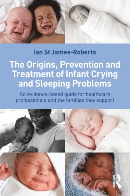 Ian St James-Roberts - Origins, Prevention and Treatment of Infant Crying and Sleeping Problems, E-bok. Tillgänglighet: Lägg i varukorg