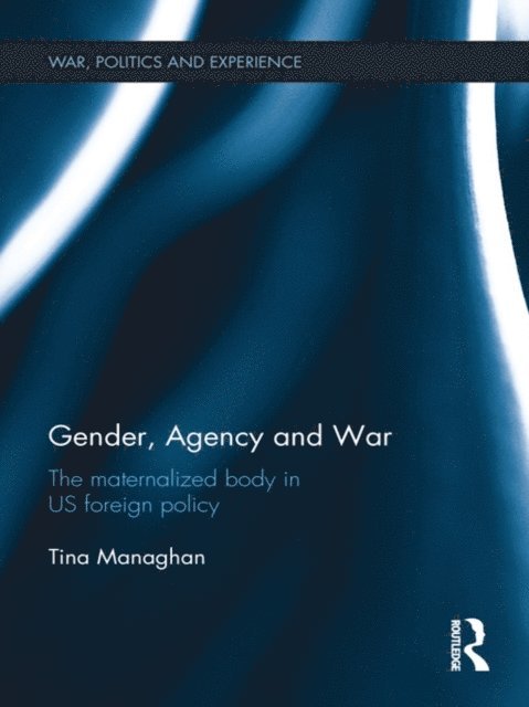 Tina Managhan - Gender, Agency and War, E-bok