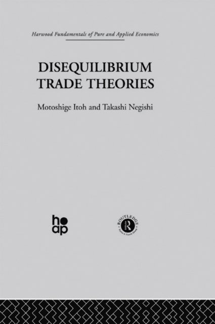 T. Negishi, M. Itoh - Disequilibrium Trade Theories, E-bok