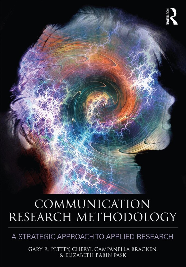 Gary Pettey, Cheryl Campanella Bracken, Elizabeth B. Pask - Communication Research Methodology, E-bok