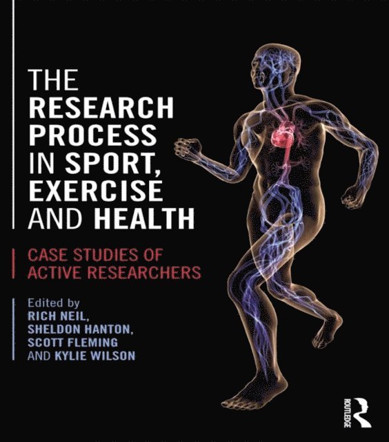 Kylie Wilson, Scott Fleming, Sheldon Hanton, Rich Neil - Research Process in Sport, Exercise and Health, E-bok