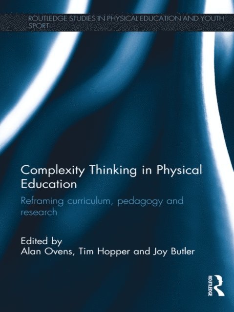 Joy Butler, Tim Hopper, Alan Ovens - Complexity Thinking in Physical Education, E-bok