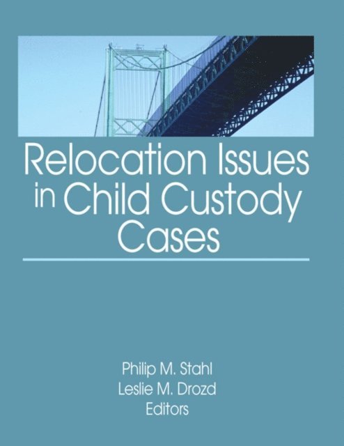 Leslie M. Drozd, Philip M. Stahl - Relocation Issues in Child Custody Cases, E-bok