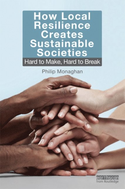 Philip Monaghan - How Local Resilience Creates Sustainable Societies, E-bok