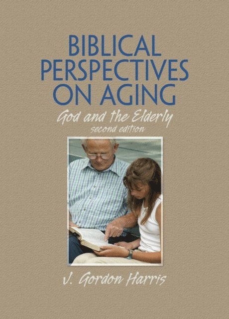 J. Gordon Harris - Biblical Perspectives on Aging, E-bok. Tillgänglighet: Lägg i varukorg
