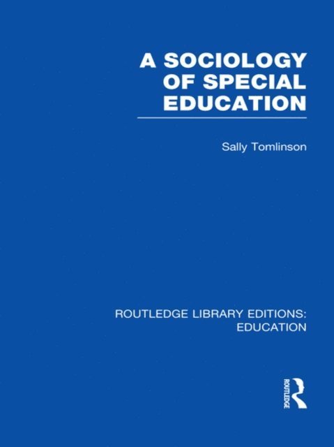 Sally Tomlinson - Sociology of Special Education (RLE Edu M), E-bok