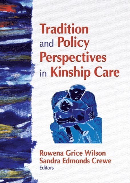 Sandra Edmonds Crewe, Rowena G. Wilson - Tradition and Policy Perspectives in Kinship Care, E-bok