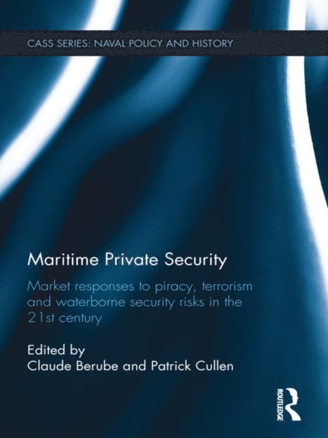 Claude Berube, Patrick Cullen - Maritime Private Security, E-bok