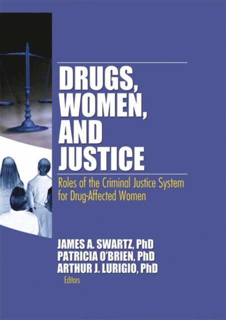 Arthur J. Lurigio, Patricia O'Brien, James Schwarz - Drugs, Women, and Justice, E-bok