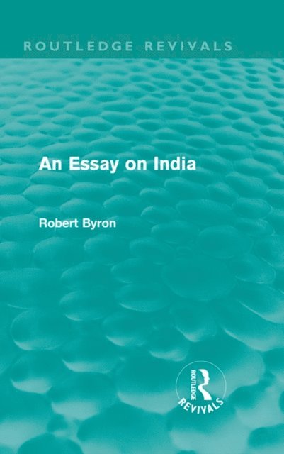 Robert Byron - Essay on India (Routledge Revivals), E-bok