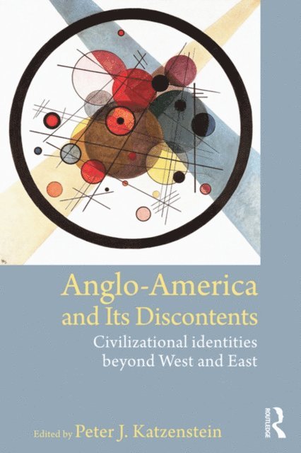 Peter J. Katzenstein - Anglo-America and its Discontents, E-bok