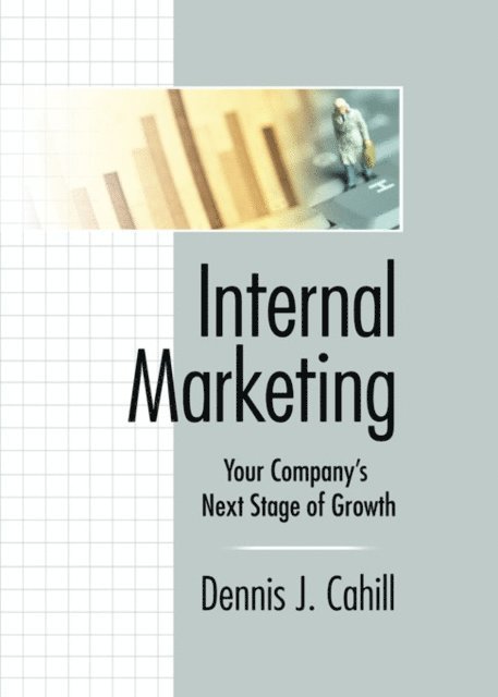 Dennis J Cahill, William Winston - Internal Marketing, E-bok