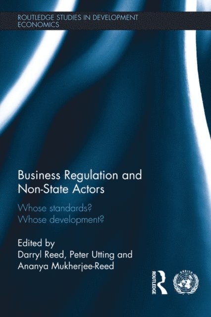Peter Utting, Darryl Reed, Ananya Reed - Business Regulation and Non-State Actors, E-bok
