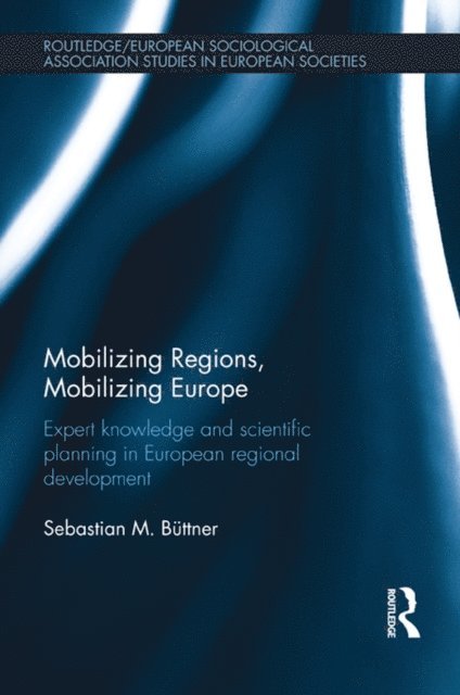 Sebastian M. Buettner - Mobilizing Regions, Mobilizing Europe, E-bok