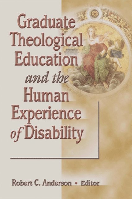 Robert C Anderson - Graduate Theological Education and the Human Experience of Disability, E-bok. Tillgänglighet: Lägg i varukorg
