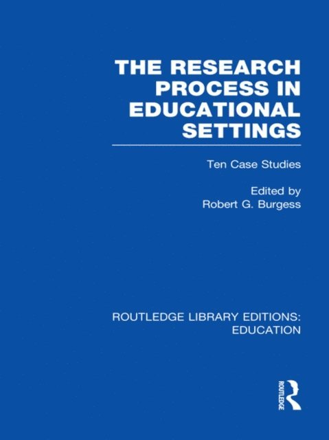 Robert Burgess - Research Process in Educational Settings (RLE Edu L), E-bok