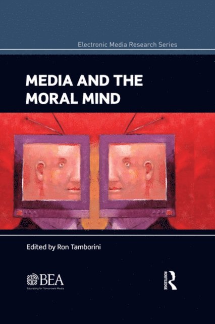Ron Tamborini - Media and the Moral Mind, E-bok