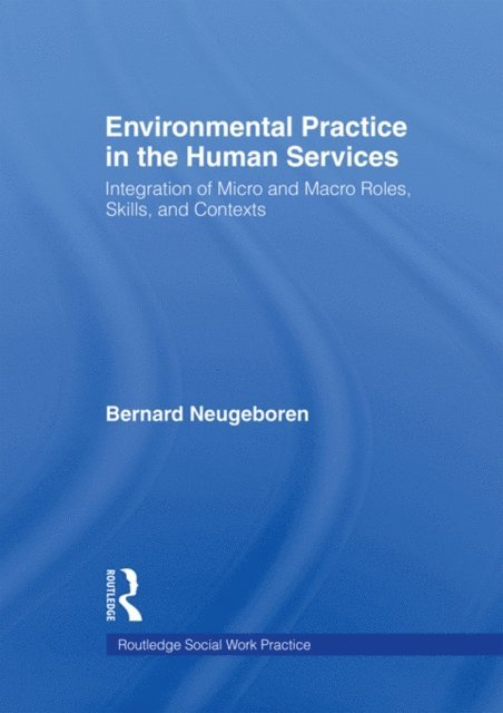 Bernard Neugeboren - Environmental Practice in the Human Services, E-bok