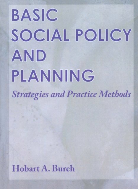 Hobart A Burch - Basic Social Policy and Planning, E-bok