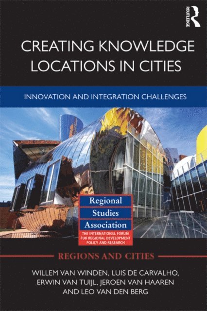 Leo van den Berg, Jeroen van Haaren, Erwin van Tuijl, Luis de Carvalho, Willem van Winden - Creating Knowledge Locations in Cities, E-bok