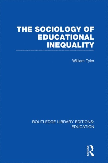 William Tyler - Sociology of Educational Inequality (RLE Edu L), E-bok