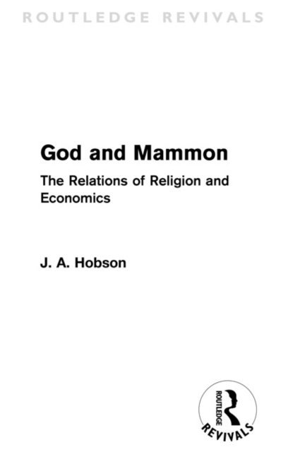J. A. Hobson - God and Mammon (Routledge Revivals), E-bok