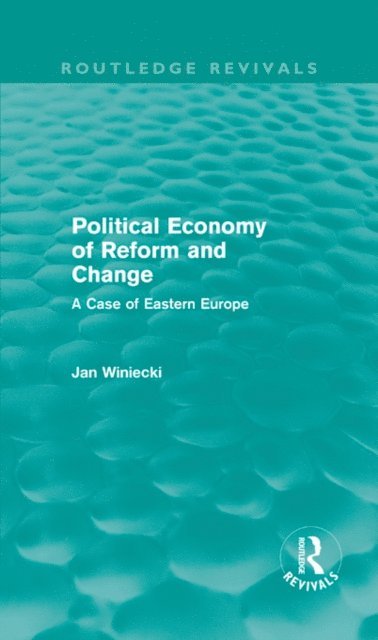 Jan Winiecki - Political Economy of Reform and Change (Routledge Revivals), E-bok