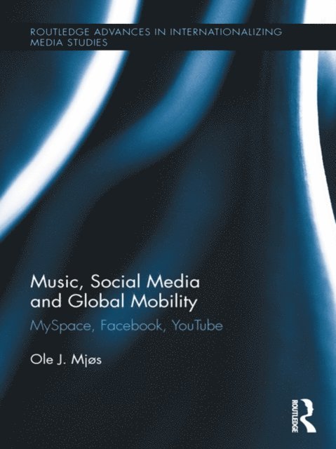 Ole J. Mjos - Music, Social Media and Global Mobility, E-bok