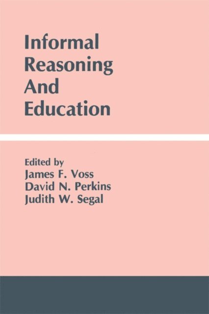 Judith W. Segal, David N. Perkins, James F. Voss - Informal Reasoning and Education, E-bok