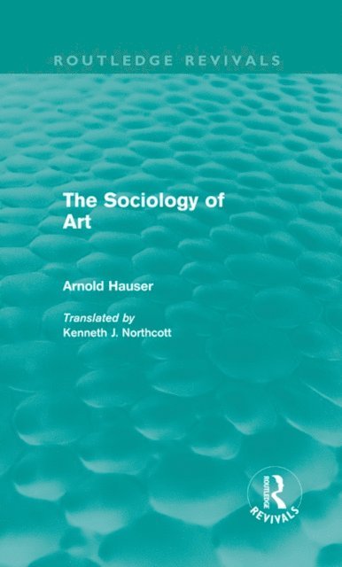Arnold Hauser - Sociology of Art (Routledge Revivals), E-bok