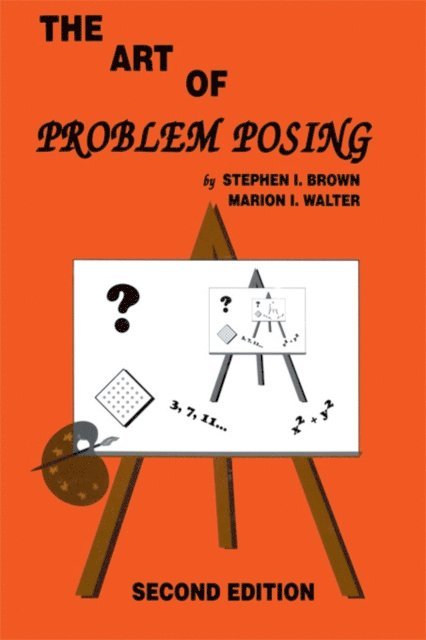 Marion I. Walter, Stephen I. Brown - Art of Problem Posing, E-bok