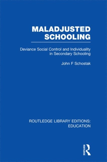 John Schostak - Maladjusted Schooling (RLE Edu L), E-bok