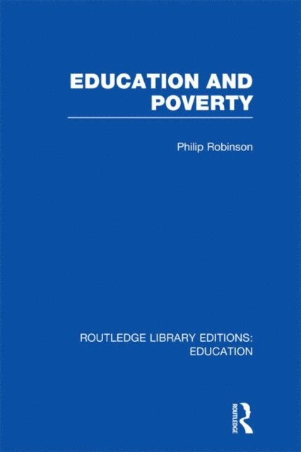 Philip Robinson - Education and Poverty (RLE Edu L), E-bok