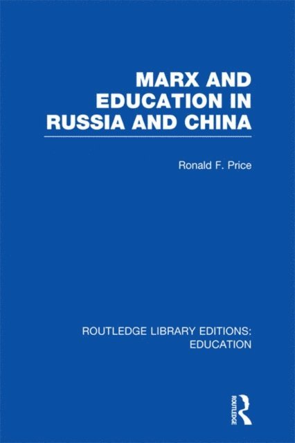 R Price - Marx and Education in Russia and China (RLE Edu L), E-bok