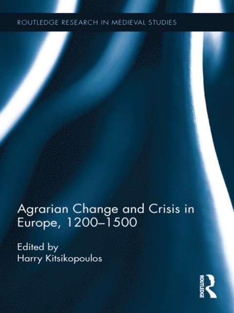 Harilaos Kitsikopoulos - Agrarian Change and Crisis in Europe, 1200-1500, E-bok