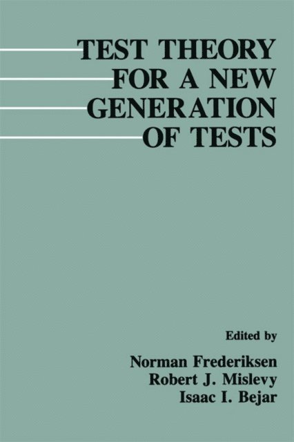 Isaac I. Bejar, Robert J. Mislevy, Norman Frederiksen - Test Theory for A New Generation of Tests, E-bok