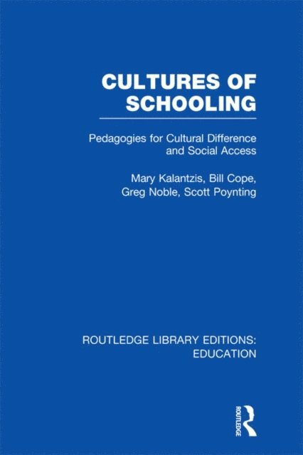 Scott Poynting, Greg Noble, Bill Cope, Mary Kalantzis - Cultures of Schooling (RLE Edu L Sociology of Education), E-bok