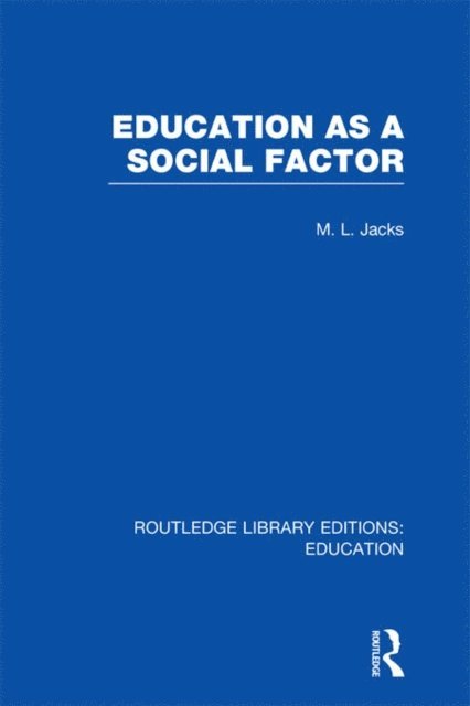 Leonard Jacks - Education as a Social Factor (RLE Edu L Sociology of Education), E-bok